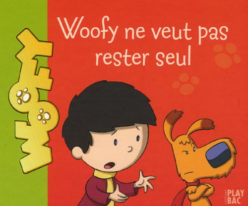 Woofy. Vol. 2005. Woofy ne veut pas rester seul