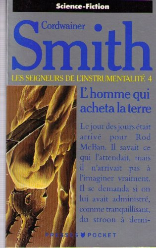 LES SEIGNEURS DE L'INSTRUMENTALITE. Tome 4, L'homme qui acheta la Terre