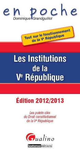 Les institutions de la Ve République : les points clés du droit constitutionnel de la Ve République 