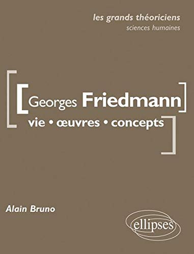 Georges Friedmann : vie, œuvres, concepts