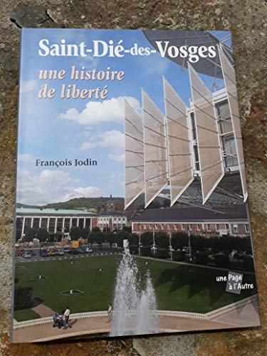 Saint Die des Vosges, une Histoire de Liberte