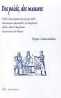 Des poids, des mesures : 1793, exécution de Louis XVI, naissance du mètre et du franc, 2002, mort du