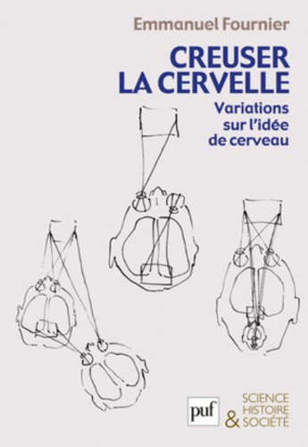 Creuser la cervelle : variations sur l'idée de cerveau