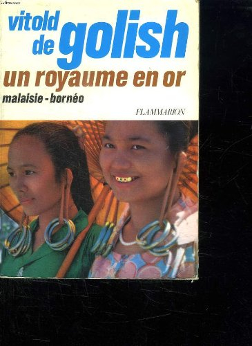 un royaume en or, malaisie-borneo