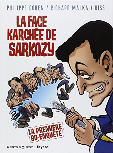 La face karchée de Sarkozy. Vol. 1