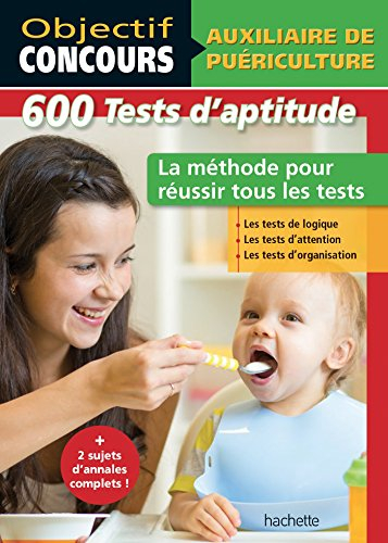 Auxiliaire de puériculture : 600 tests d'aptitude : la méthode pour réussir tous les tests