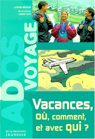 Vacances, où, comment et avec qui ?