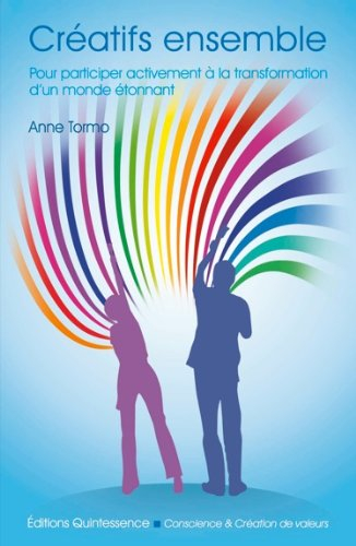 Créatifs ensemble : pour participer activement à la transformation d'un monde étonnant