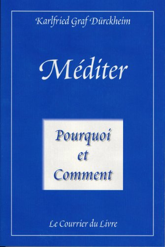 Méditer pourquoi et comment : vers la vie initiatique