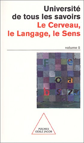 L'université de tous les savoirs. Vol. 5. Le cerveau, le langage, le sens