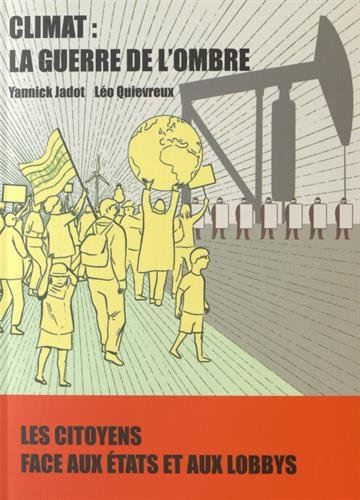 Climat : la guerre de l'ombre : les citoyens face aux Etats et aux lobbys