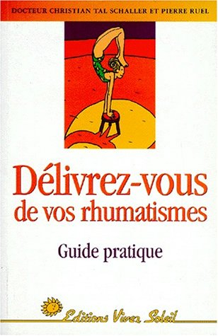Délivrez-vous de vos rhumatismes : guide pratique