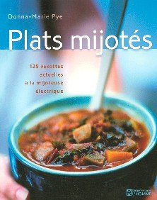 Plats mijotés : 125 recettes actuelles à la mijoteuse électrique