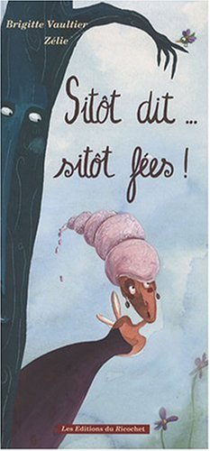 Sitôt dit, sitôt fées !