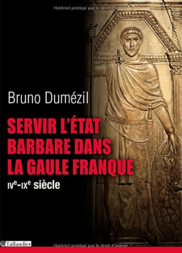 servir l'état barbare dans la gaule franque : du fonctionnariat antique à la noblesse médiévale (iv 