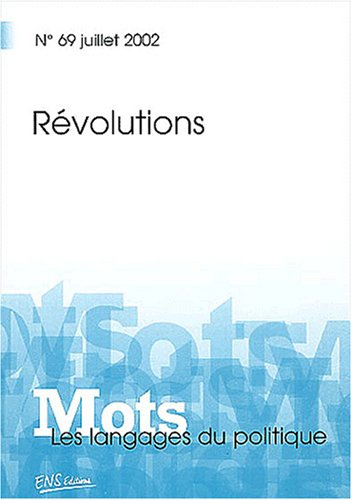 Mots, les langages du politique, N° 69 Juillet 2002 : Révolutions
