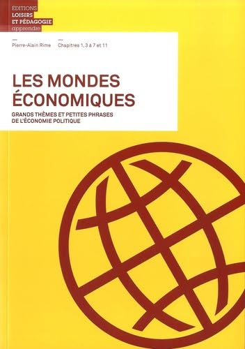 Les mondes économiques : grands thèmes et petites phrases de l'économie politique : chapitres 1, 3 à