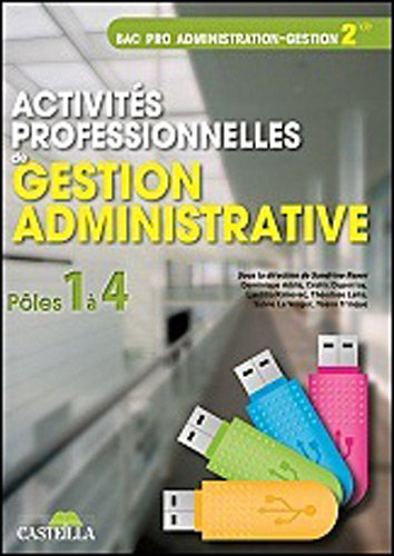 Activités professionnelles de gestion administrative, pôles 1 à 4 : 2de bac pro administration-gesti