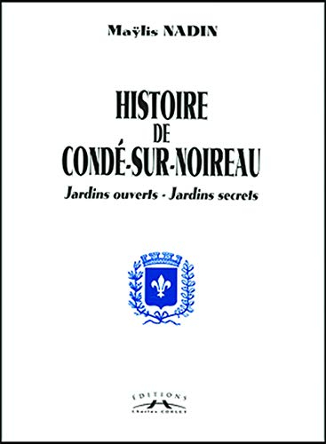 Histoire de Condé-sur-Noireau : jardins ouverts, jardins secrets
