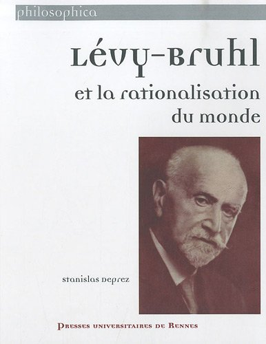 Lévy-Bruhl et la rationalisation du monde