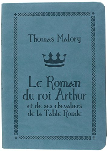 Le roman du roi Arthur et de ses chevaliers de la Table ronde. Le morte d'Arthur