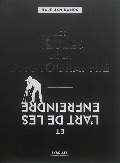 Les règles de la photographie et l'art de les enfreindre