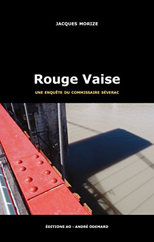 Une enquête du commissaire Séverac. Rouge Vaise