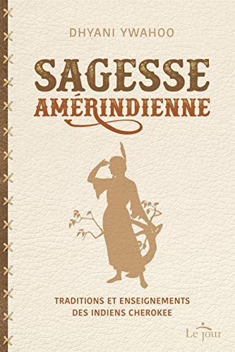 Sagesse amérindienne : traditions et enseignements des indiens cherokee