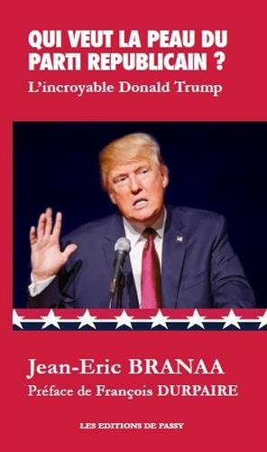 Qui veut la peau du Parti républicain ? : l'incroyable Donald Trump