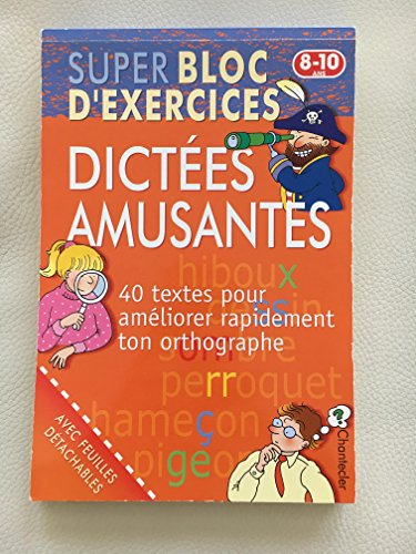 super bloc d'exercices. dictées amusantes, 8-10 ans