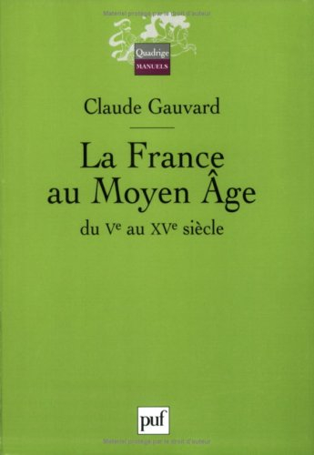 La France au Moyen Age du Ve au XVe siècle