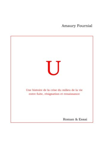 u: une histoire de la crise du milieu de la vie entre fuite, résignation et renaissance