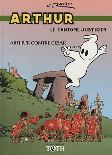 Arthur, le fantôme justicier. Vol. 1. Arhur contre César
