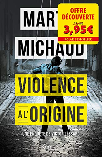 Une enquête de Victor Lessard. Vol. 4. Violence à l'origine