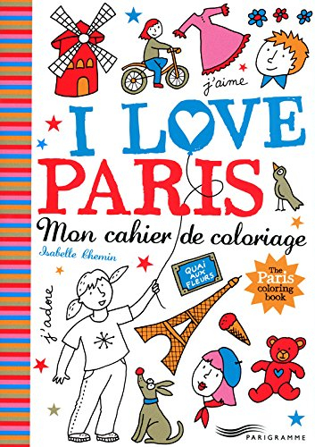 I love Paris : mon cahier de coloriage. The Paris coloring book