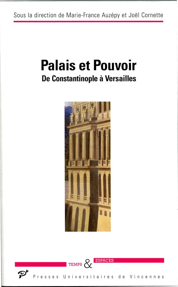 Palais et pouvoir : de Constantinople à Versailles
