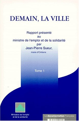 Demain la ville : rapport présenté au ministre de l'emploi et de la solidarité. Vol. 1
