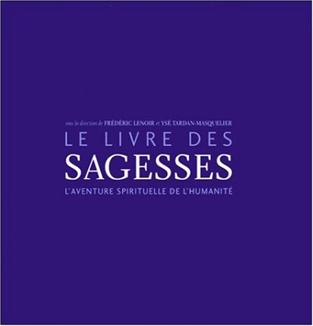 Le livre des sagesses : l'aventure spirituelle de l'humanité