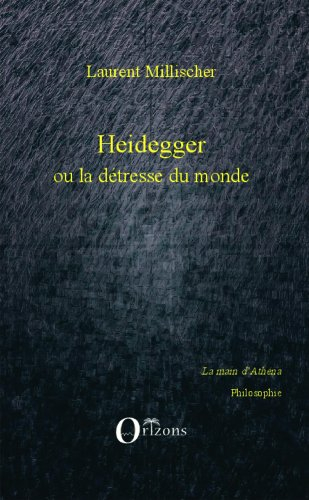 Heidegger ou La détresse du monde : critique de la raison systémique