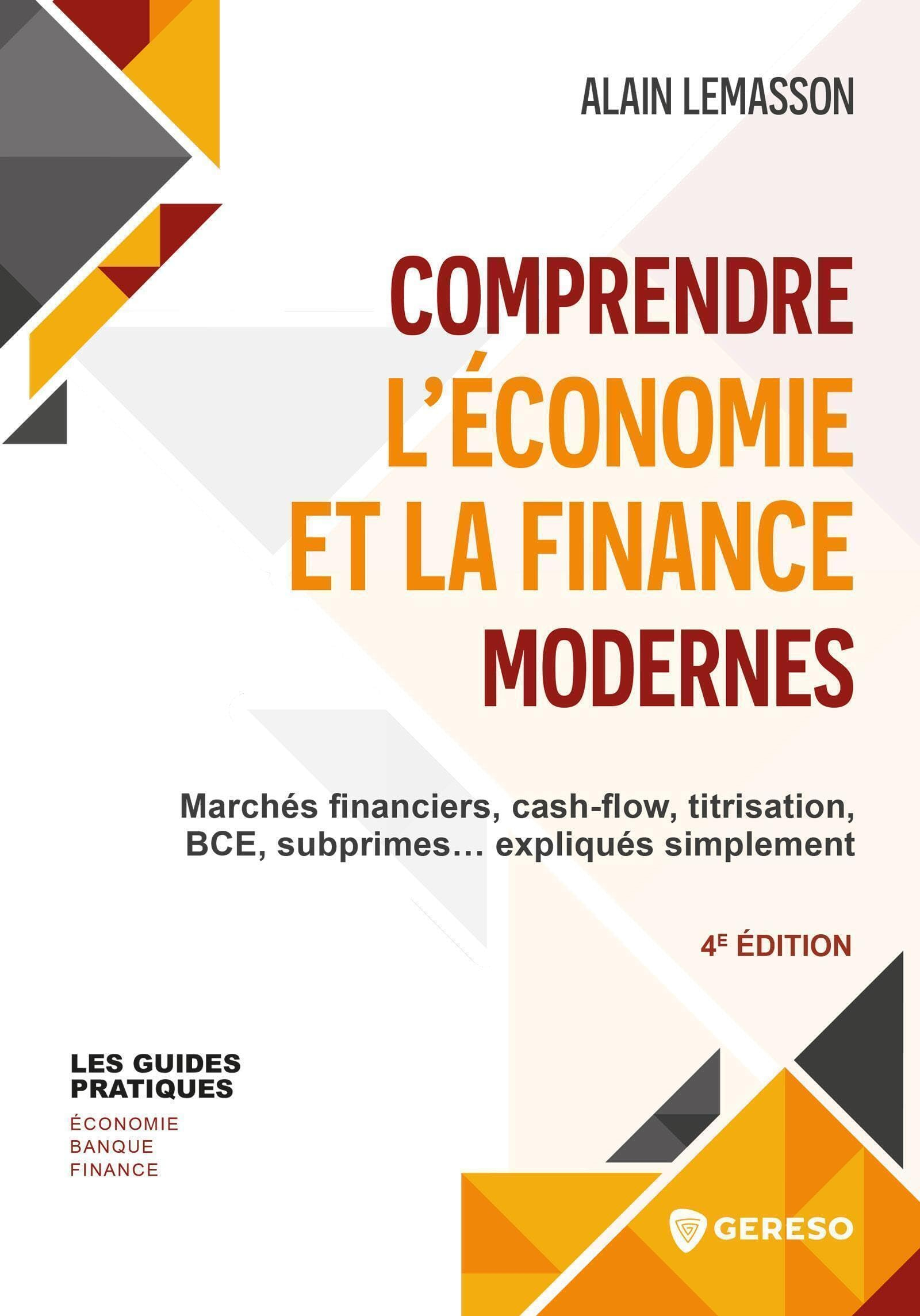 Comprendre l'économie et la finance modernes : marchés financiers, cash-flow, titrisation, BCE, subp