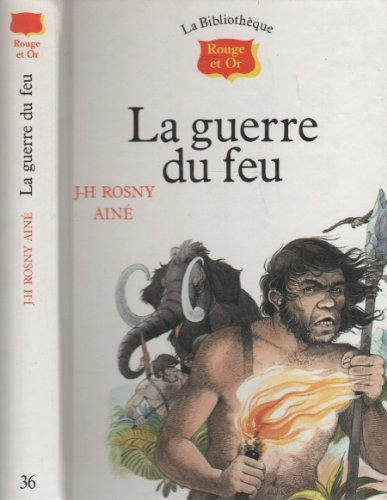 La guerre du feu : roman des âges farouches