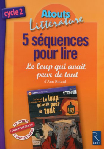 5 séquences pour lire Le loup qui avait peur de tout : cycle 2