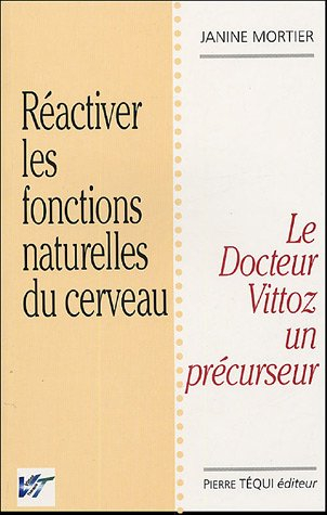 Réactiver les fonctions naturelles du cerveau : le docteur Vittoz, un précurseur : la thérapie Vitto
