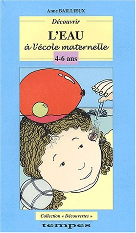 Découvrir l'eau à l'école maternelle, 4-6 ans