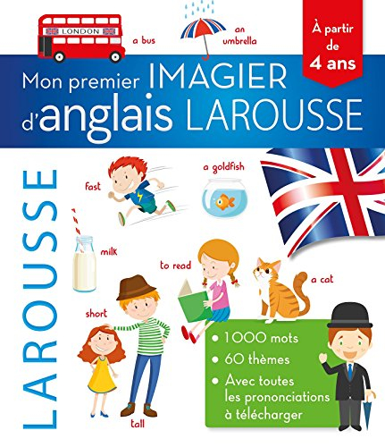 Mon premier imagier d'anglais Larousse : 1.000 mots, 60 thèmes, avec toutes les prononciations à tél