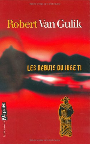 Les aventures du juge Ti. Vol. 1. Les débuts du juge Ti