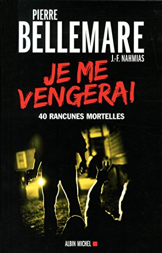 Je me vengerai : 40 rancunes mortelles