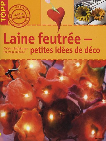 Laine feutrée, petites idées de déco : objets réalisés par feutrage humide