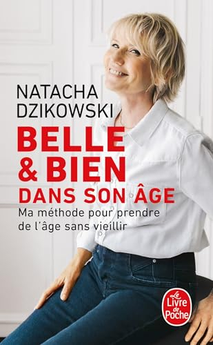 Belle & bien dans son âge : ma méthode pour prendre de l'âge sans vieillir