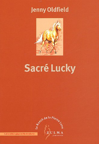 Le ranch de la pleine lune. Vol. 6. Sacré Lucky